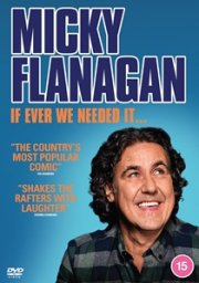 Micky Flanagan: If Ever We Needed It...