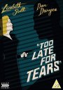 Too Late for Tears