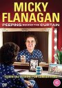 Micky Flanagan: Peeping Behind The Curtain