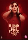 If I Had Legs I'd Kick You